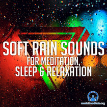 Soft Rain Sounds For Meditation, Sleep & Relaxation cover art