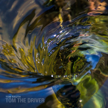 Tom the Driver | Tom Rauth
