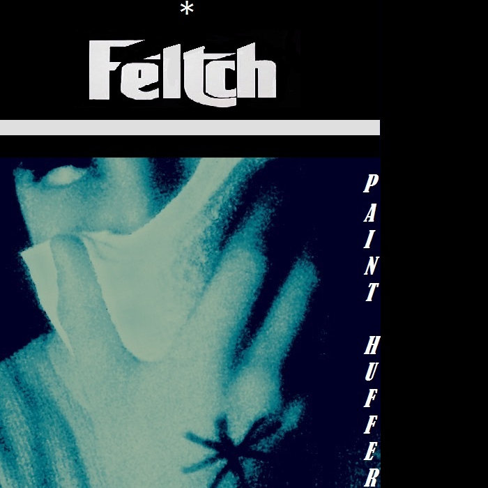 Paint Huffer FELTCH Feltch