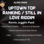 UpTown Top Ranking/ Still In Love RIDDIM Remix Jugglin Pack by DJ CRIS CROSS
