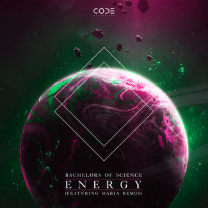 Bachelors of Science — Energy feat. Maria Remos
