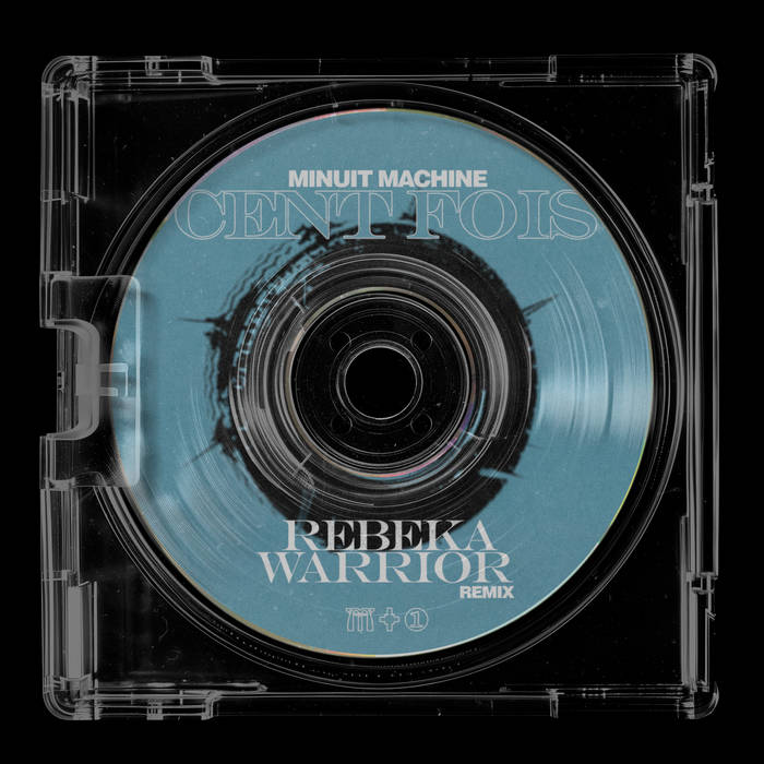 Cent fois (Rebeka Warrior Remix) Minuit Machine, Rebeka Warrior
