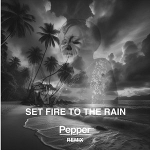 Pepper — Adele - Set Fire to the Rain (Pepper Remix)
