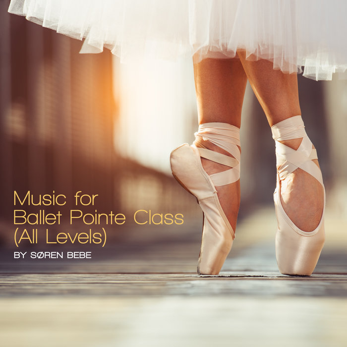 Music for Ballet Pointe Class (All Levels) Søren Bebe