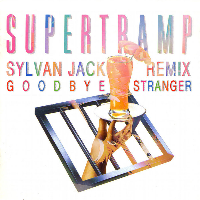 Goodbye Stranger Supertramp (Sylvan Jack Remix) Sylvan Jack Goodbye Stranger Supertramp (Sylvan Jack Remix) Sylvan Jack