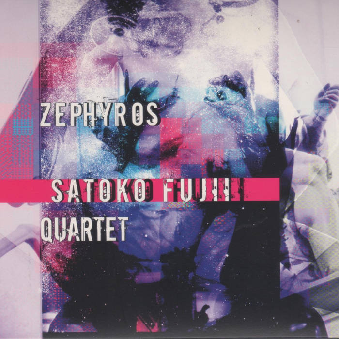 Zephyros | Satoko Fujii Quartet | Satoko Fujii