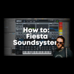 How to: Fiesta Soundsystem (Project, Samples and Presets)