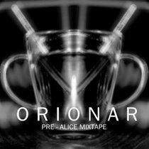 Orionar: Pre-Alice Mixtape cover art