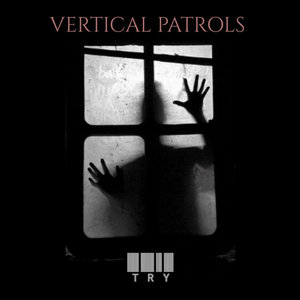 Vertical Patrols — Try