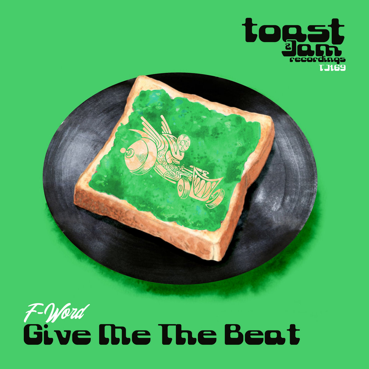 Give Me The Beat F Word Toast Jam Recordings
