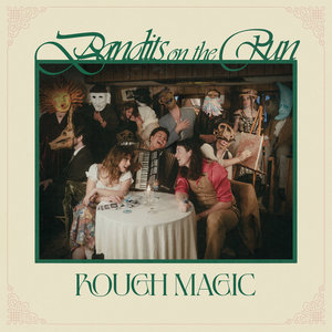 Bandits on the Run — Rough Magic