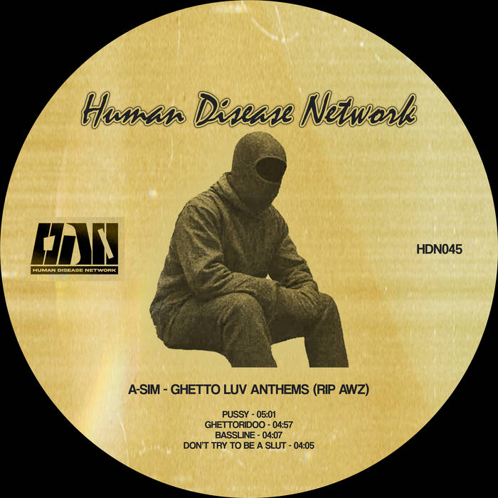HDN045 | A-Sim - Ghetto Luv Anthems (RIP Awz) | Human Disease Network