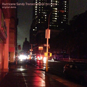 Lee Ranaldo — Hurricane Sandy Transcriptions (original demo)
