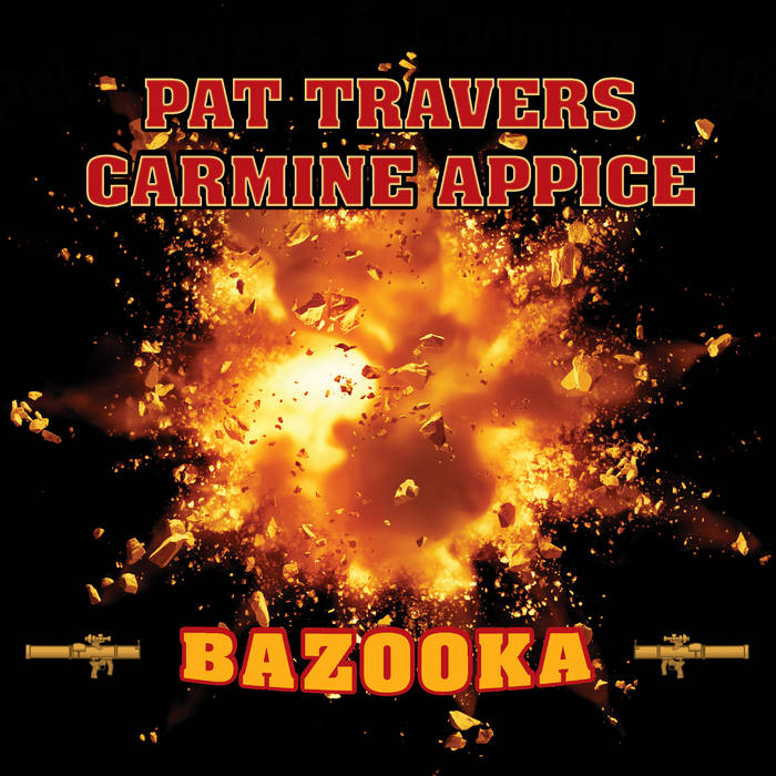 Bazooka | Pat Travers and Carmine Appice | Pat Travers