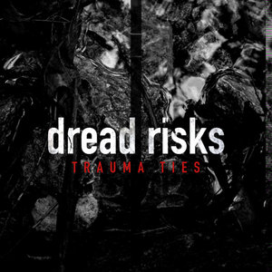 Dread Risks — Trauma Ties