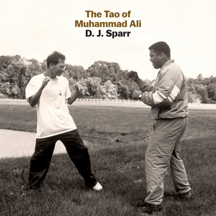 The Tao of Muhammad Ali | D. J. Sparr