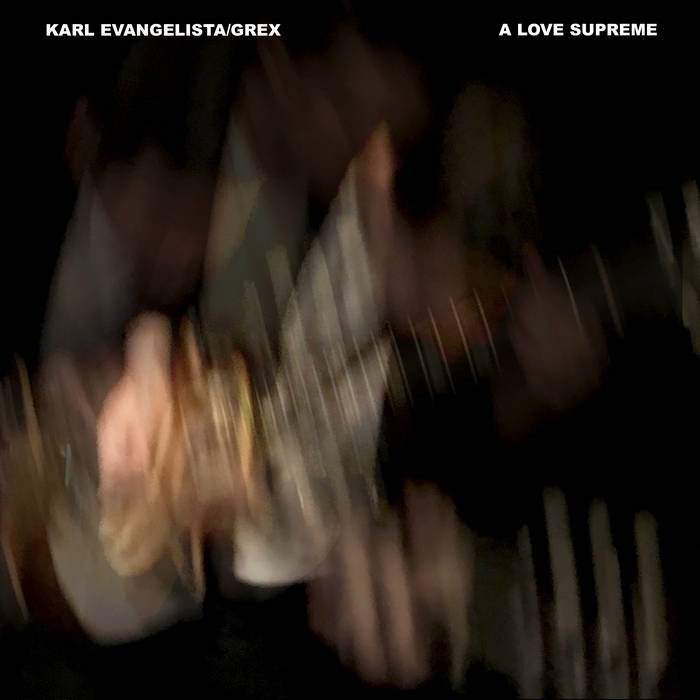 A Love Supreme Karl Evangelista Grex Grex