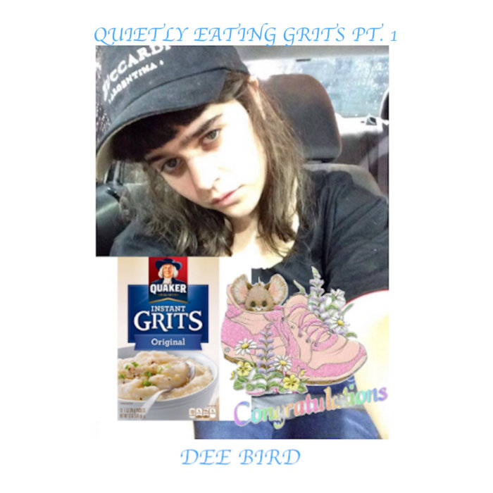 QUIETLY EATING GRITS PT. 1 DEE BIRD dee bird