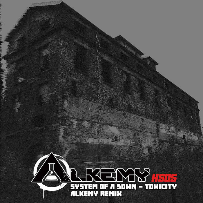 System Of A Down Toxicity (ALKEMY Remix) [HORS SERIE 05] ALKEMY