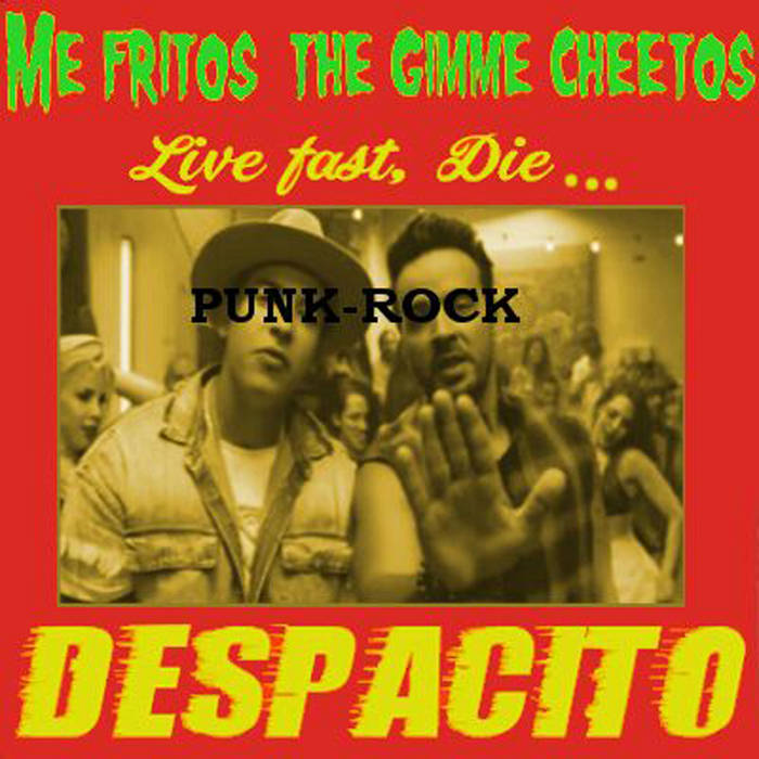 Despacito (Luis Fonsi & Daddy Yankee cover) | Me fritos and the gimme  cheetos
