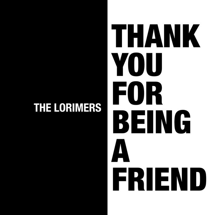 Thank You for Being A Friend The Lorimers Strange Sound