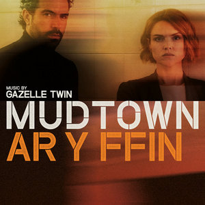 Gazelle Twin — Mudtown (Ar y Ffin) [Original Television Score]