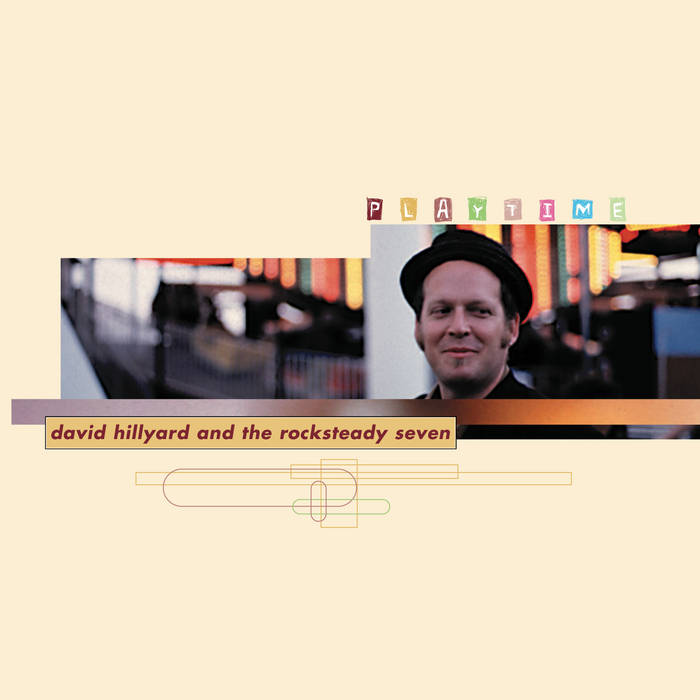Playtime | David Hillyard & The Rocksteady 7 | Org Music