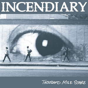 Incendiary — Thousand Mile Stare