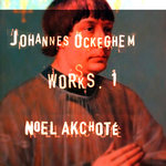 Johannes Ockeghem – Works Vol. 1 & Deo Gratias (2014/2015)