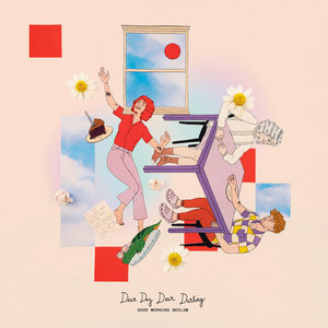 Good Morning Bedlam — Dear Day Dear Darling