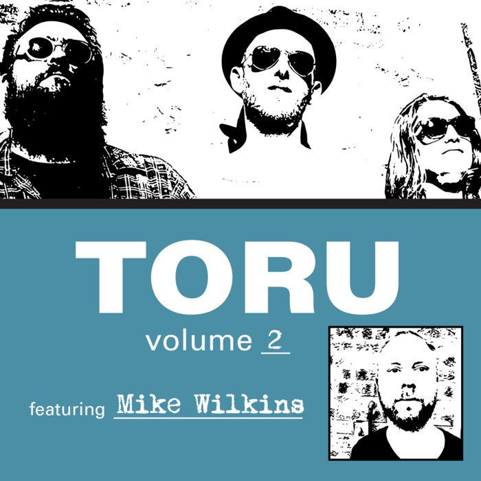 Toru Rakis TORU Volume 2 featuring Mike Wilkins | TORU