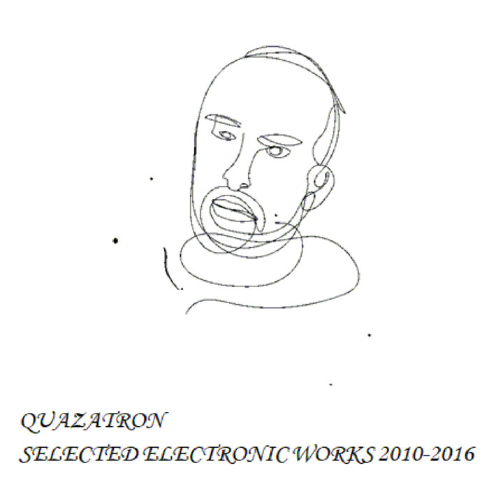 SELECTED ELECTRONIC WORKS 2010-2016 | Quazatron