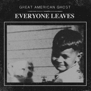 Great American Ghost — Everyone Leaves