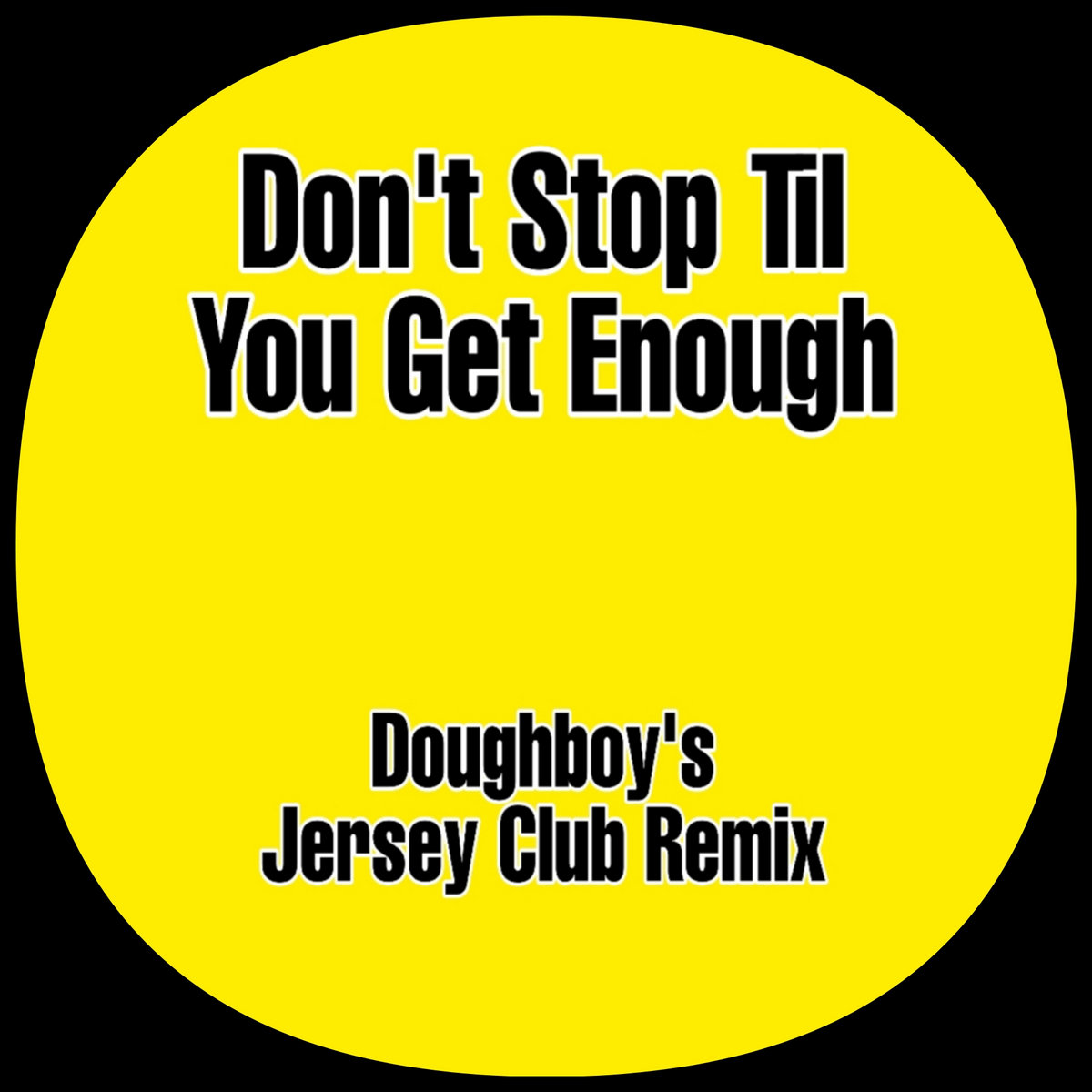 Don T Stop Til You Get Enough Doughboy S Jersey Club Remix Dj Doughboy Doughboy S Club Crate Don T Stop Til You Get Enough Doughboy S Jersey Club Remix Dj Doughboy Doughboy S Club Crate
