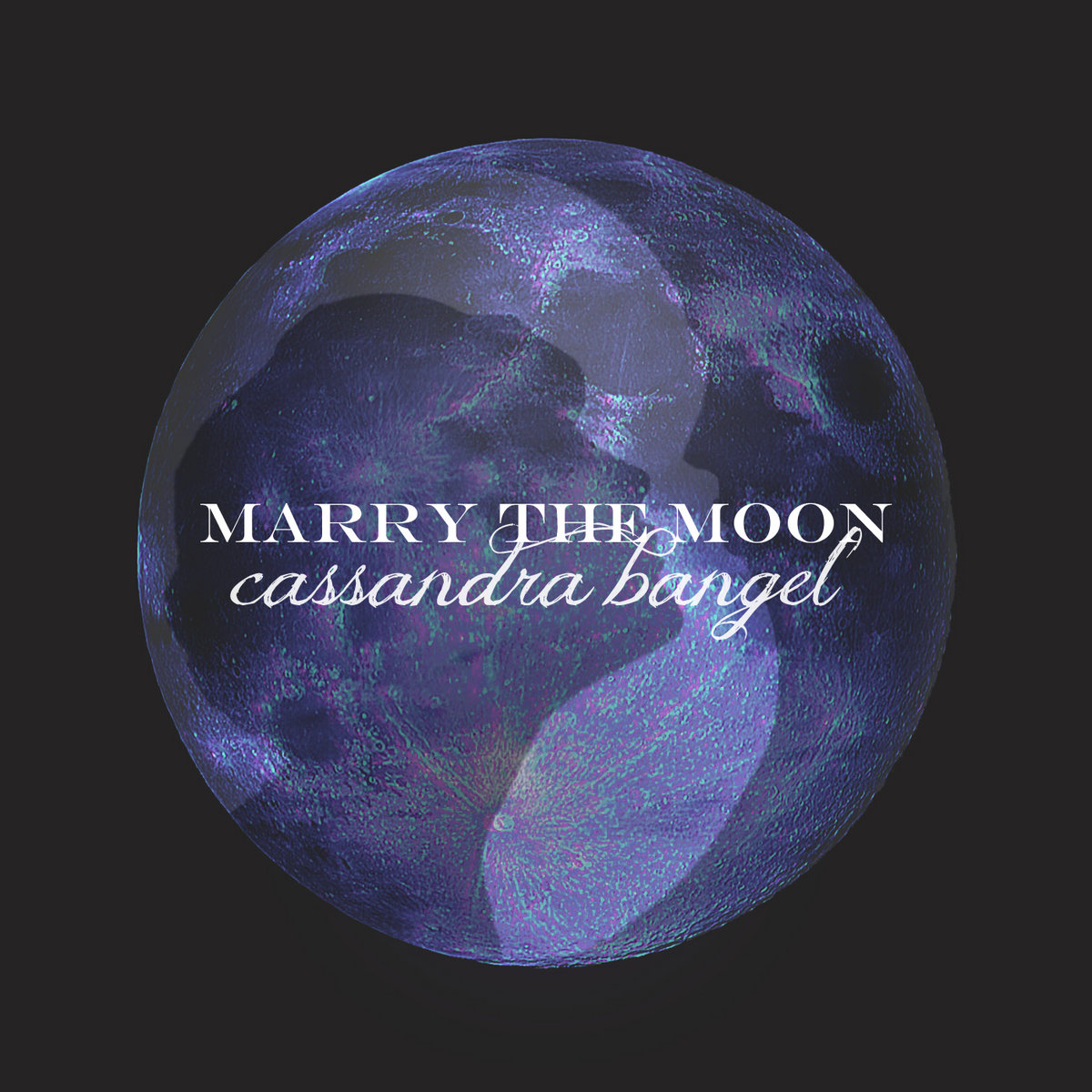 Marry The Moon | Cassandra Bangel