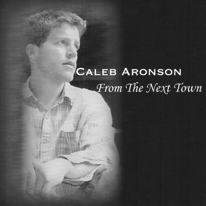 From The Next Town Caleb Aronson