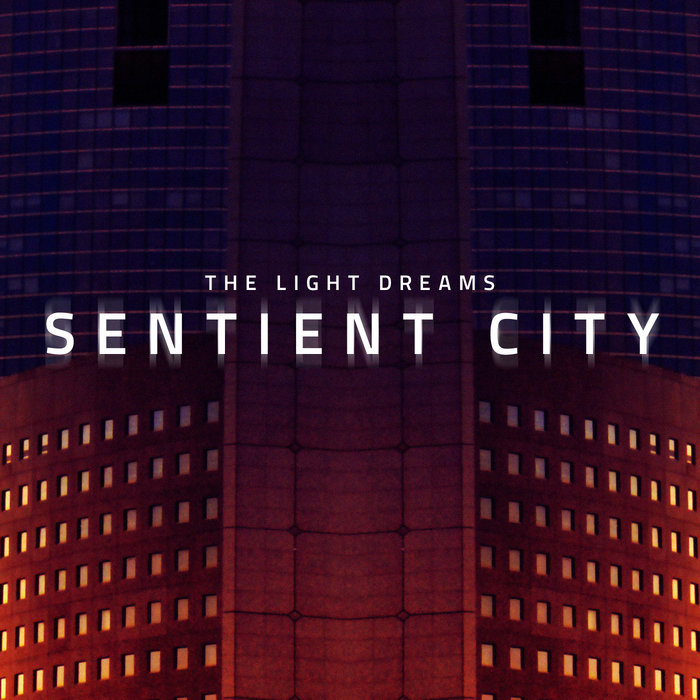 Sentient City | The Light Dreams