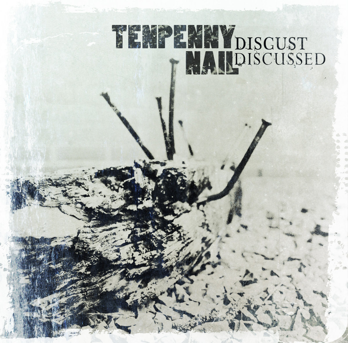 Disgust Discussed TENPENNY NAIL