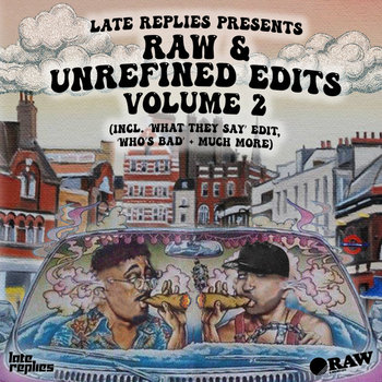 Raw And Unrefined Vol.2 | Late Replies