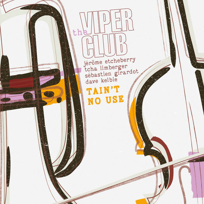 TAIN'T NO USE
von The Viper Club : Tcha Limberger, Jérôme Etcheberry, Dave Kelbie, Sébastien Girardot