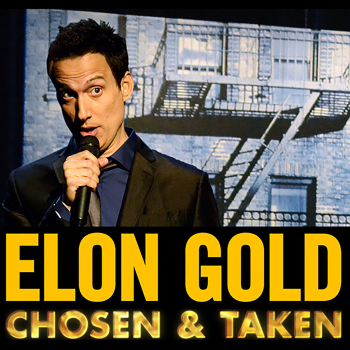 Chosen & Taken Elon Gold Comedy Dynamics