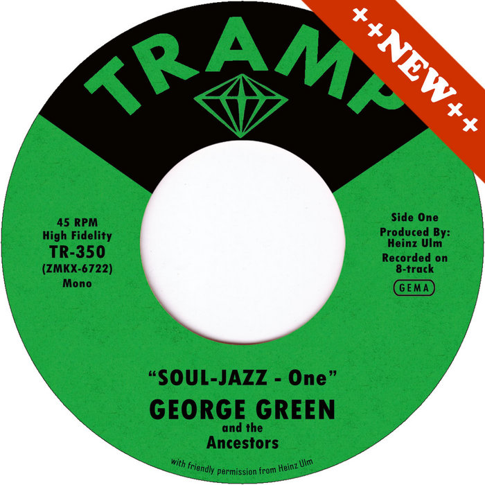 Soul-Jazz | GEORGE GREEN & THE ANCESTORS | Tramp Records 45s