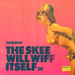 The Skee Will Wiff Itself EP