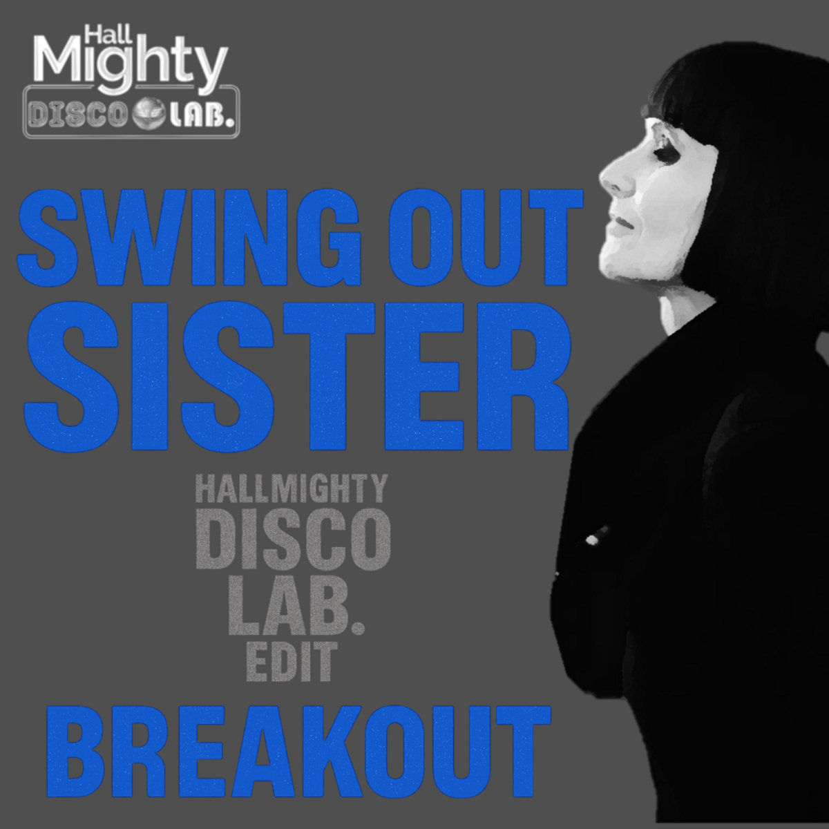 Breakout - Swing Out Sister (HallMighty DISCO LAB. edit) | Swing