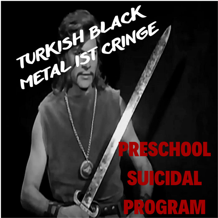 Turkish Black Metal IST Cringe Preschool Suicide Program