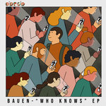 Bauen - "Who Knows" EP