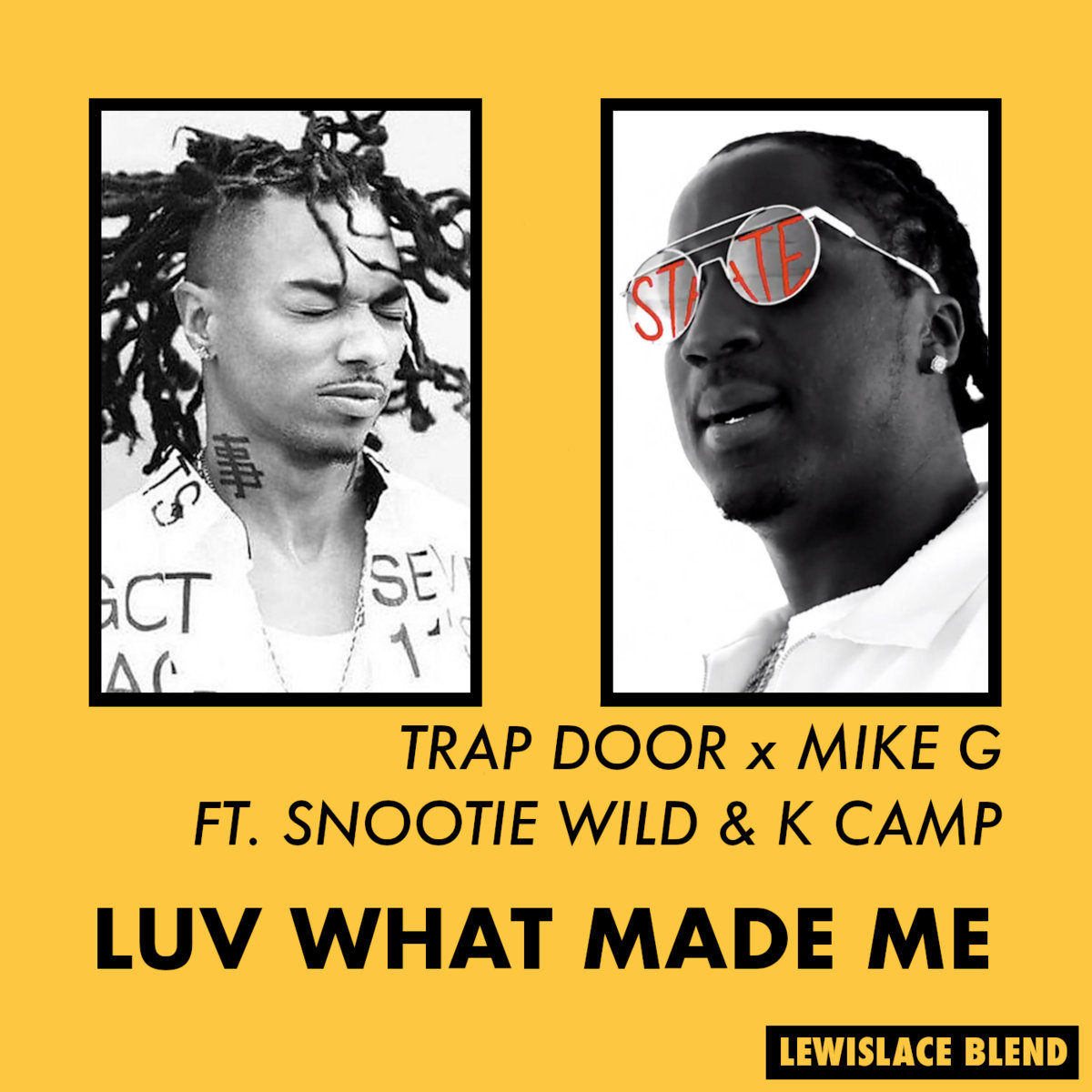 Trap Door X Mike G Ft Snootie Wild K Camp Luv What Made Me Lewislace