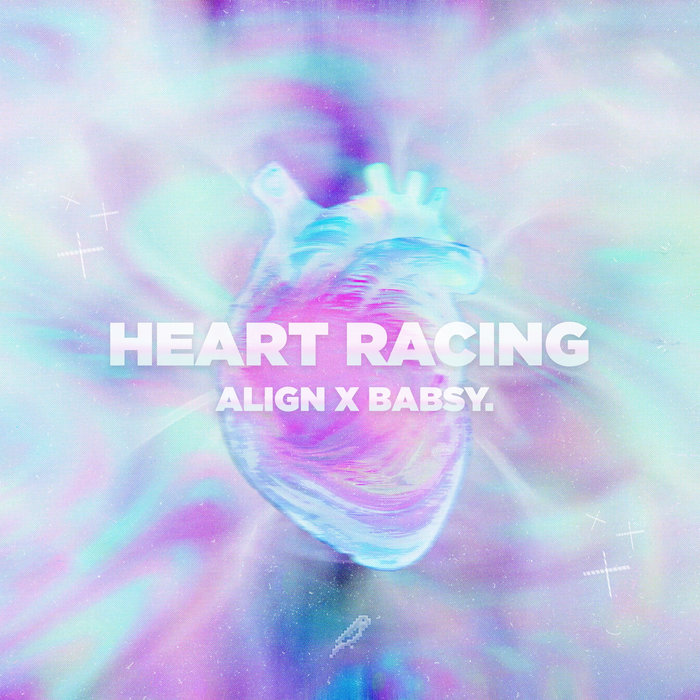 Heart Racing | ALIGN, Babsy. | bitbird