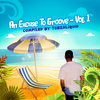 An Excuses To Groove - Vol. 1 (Compiled By TebzaLiquid)