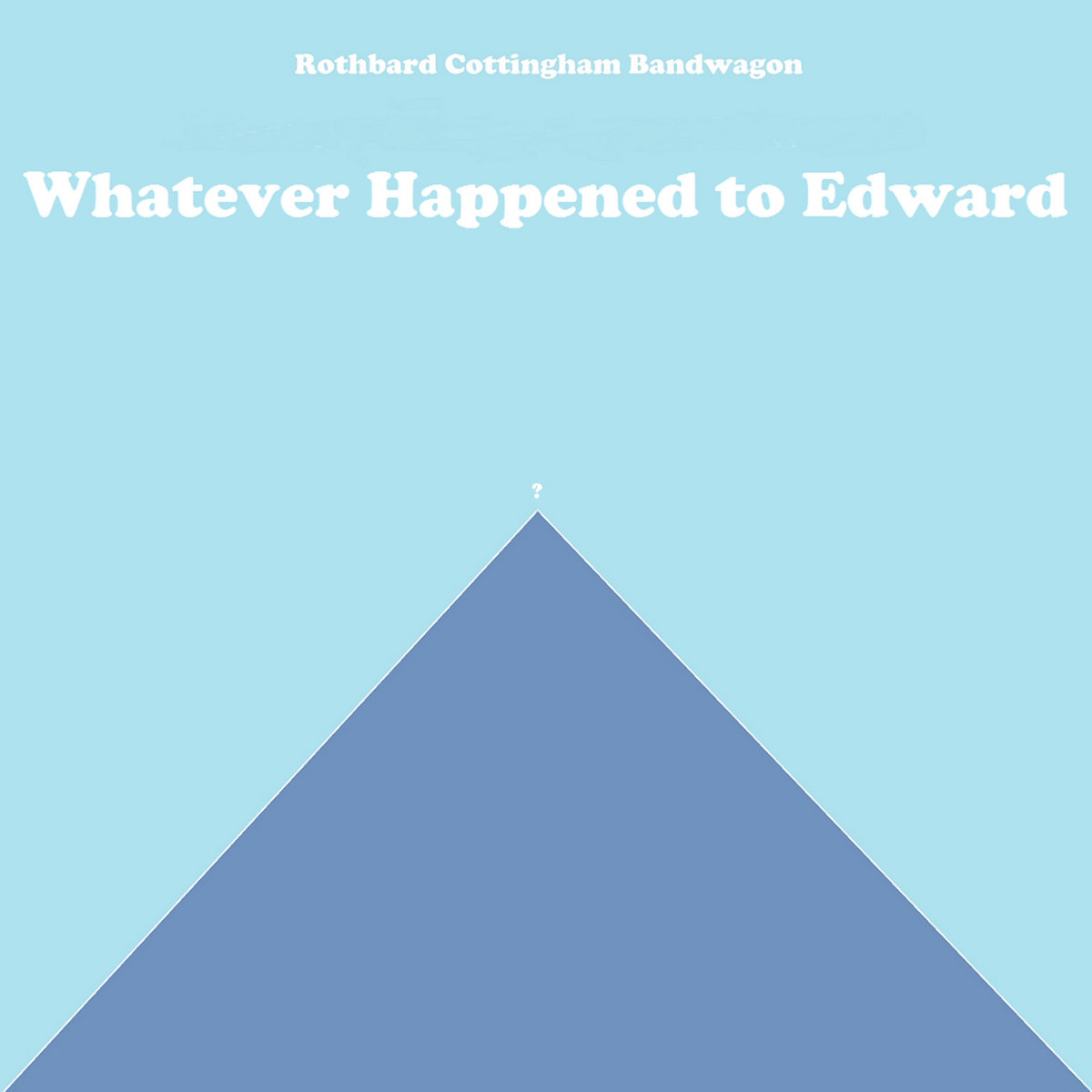 Whatever Happened To Edward Rothbard Cottingham Bandwagon Robert